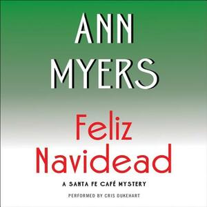 Feliz Navidead: A Santa Fe Cafe Mystery by Ann Myers
