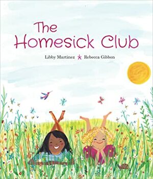 The Homesick Club by Rebecca Gibbon, Libby Martinez