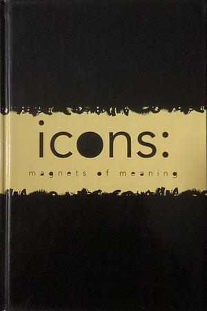 Icons: Magnets of Meaning by Aaron Betsky