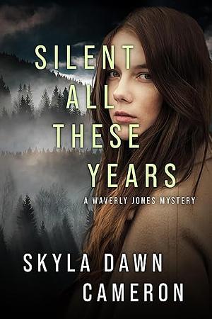 Silent All These Years by Skyla Dawn Cameron