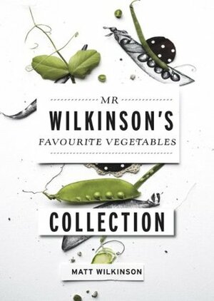 Mr Wilkinson's Favourite Vegetables by Matt Wilkinson