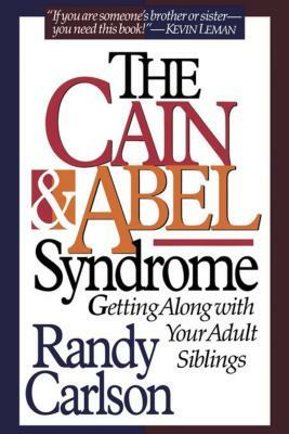 Cain & Abel Syndrome by Randy Carlson