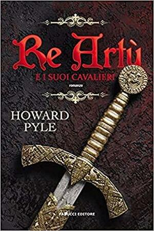 Re Artù e i suoi cavalieri by Howard Pyle