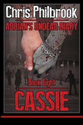 Cassie: Adrian's Undead Diary Book Eight by Chris Philbrook