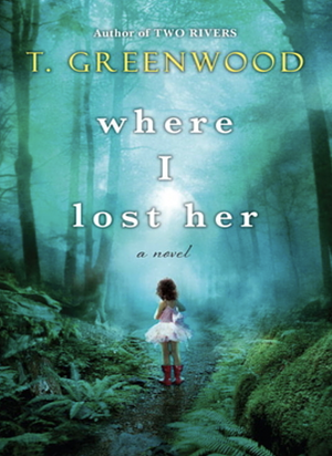 Where I Lost Her by T. Greenwood