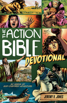 The Action Bible Devotional: 52 Weeks of God-Inspired Adventure by Jeremy V. Jones