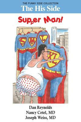 The His Side: Supper Man!: The Funny Side Collection by Joseph Weiss, Nancy Cetel