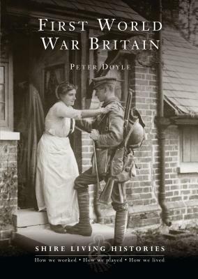 First World War Britain: 1914-1919 by Peter Doyle