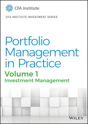 Portfolio Management in Practice, Volume 1: Investment Management by Cfa Institute