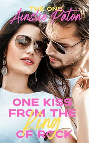 One Kiss from the King of Rock by Ainslie Paton