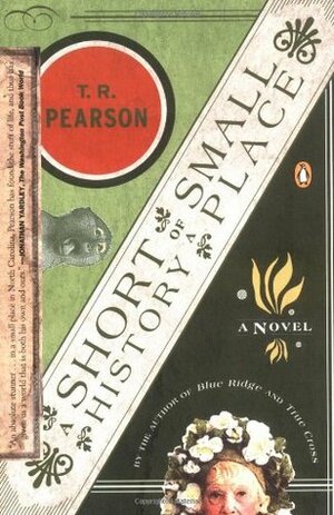 A Short History of a Small Place by T.R. Pearson