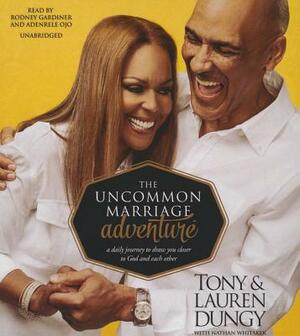 The Uncommon Marriage Adventure: A Daily Journey to Draw You Closer to God and Each Other by Tony Dungy, Lauren Dungy