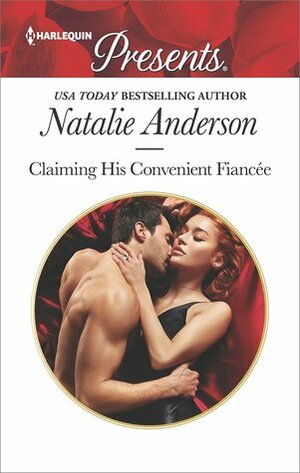 Claiming His Convenient Fiancée by Natalie Anderson