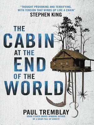 The Cabin at the End of the World by Paul Tremblay