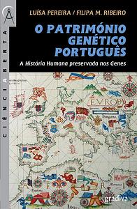 O Património Genético Português: A História Humana preservada nos Genes  by Filipa M. Ribeiro, Luísa Pereira