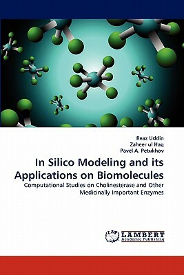 In Silico Modeling and Its Applications on Biomolecules by Zaheer Ul Haq, Reaz Uddin, Pavel A. Petukhov