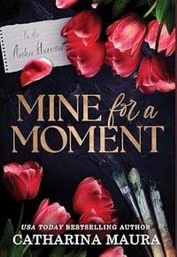 Mine for a Moment by Catharina Maura