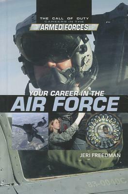 Your Career in the Air Force by Jeri Freedman