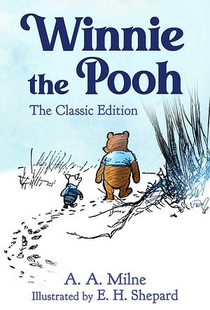 Winnie the Pooh: The Classic Edition by A. A. Milne