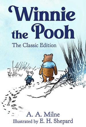 Winnie the Pooh: The Classic Edition by A.A. Milne