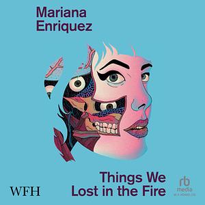 Things We Lost in the Fire by Mariana Enríquez
