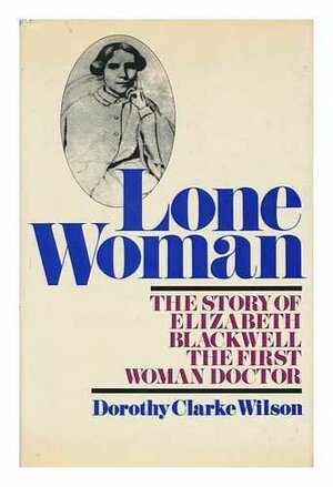 Lone Woman Doctor, America's First Female Physician by Dorothy Clarke Wilson