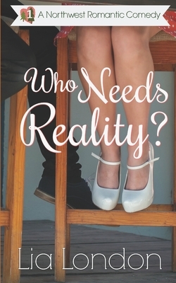 Who Needs Reality? by Lia London