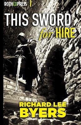 This Sword For Hire by Richard Lee Byers
