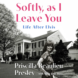 Softly, As I Leave You by Priscilla Beaulieu Presley