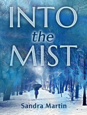 Into the Mist (Paranormal Mystery) by Sandra Martin