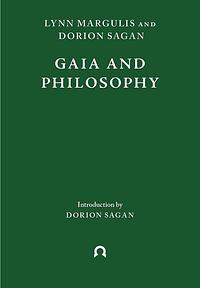 Gaia and Philosophy by Dorion Sagan, Lynn Margulis