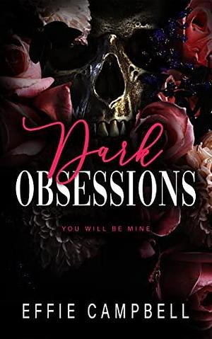 Dark Obsessions: A Dark Mafia Romance by Effie Campbell, Effie Campbell
