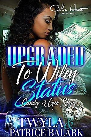 Upgraded to Wifey Status: Goo & Candy's Story by Patrice Balark, Twyla T., Twyla T.