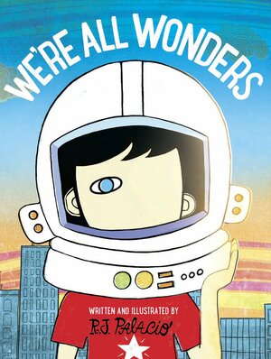 We're All Wonders by R.J. Palacio