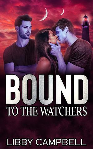 Bound to the Watchers by Libby Campbell, Libby Campbell