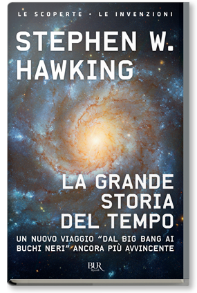 La grande storia del tempo. Guida ai misteri dell'universo by Stephen Hawking