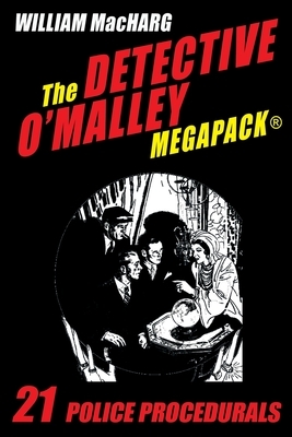 The Detective O'Malley MEGAPACK(R): 21 Police Procedurals by William Macharg