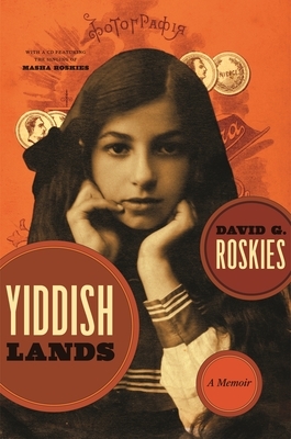 Yiddishlands: A Memoir [With CD] by David G. Roskies