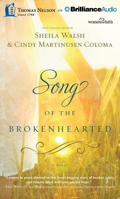 Song of the Brokenhearted by Sheila Walsh, Cindy Martinusen Coloma