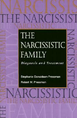 The Narcissistic Family: Diagnosis and Treatment by Robert M. Pressman, Stephanie Donaldson-Pressman