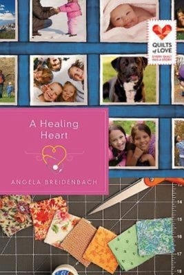 A Healing Heart: Quilts of Love Series by 