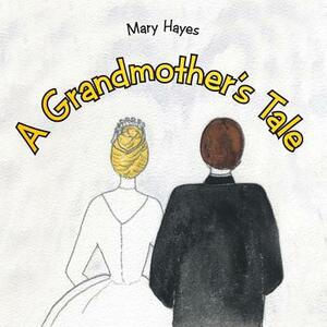 A Grandmother's Tale by Mary Hayes