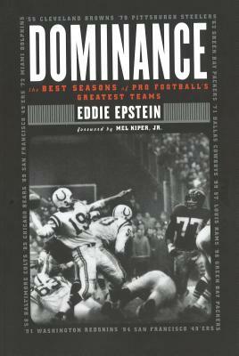 Dominance: The Best Seasons of Pro Football's Greatest Teams by Eddie Epstein