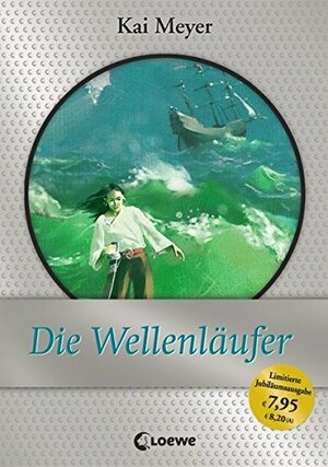Die Wellenläufer: Jubiläums-Ausgabe by Kai Meyer