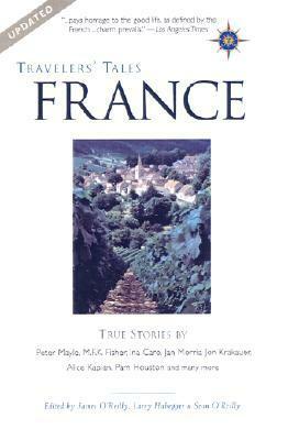 Travelers' Tales France by Sean Patrick O’Reilly, Sean Joseph O'Reilly, James O'Reilly, Larry Habegger