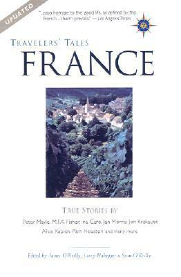 Travelers' Tales France by Sean Patrick O’Reilly, James O'Reilly, Sean Joseph O'Reilly, Larry Habegger