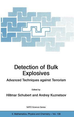 Detection of Bulk Explosives Advanced Techniques Against Terrorism: Proceedings of the NATO Advanced Research Workshop on Detection of Bulk Explosives by 