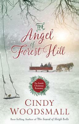 The Angel of Forest Hill: An Amish Christmas Romance by Cindy Woodsmall