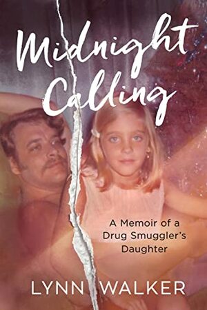 Midnight Calling: A Memoir of a Drug Smuggler's Daughter by Lynn Walker