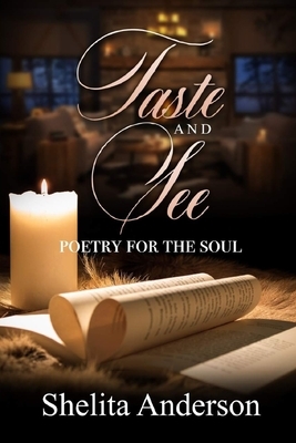 Taste and See: Poetry for the Soul by Shelita M. Anderson